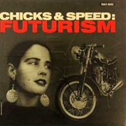 Lead Into Gold- Chicks & Speed: Futurism