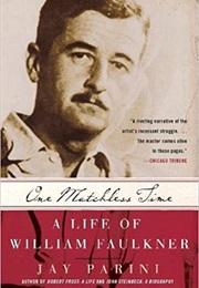 One Matchless Time: A Life of William Faulkner (Jay Parini)