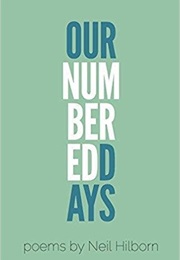Our Numbered Days (Neil Hilborn)