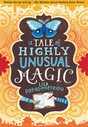 A Tale of Highly Unusual Magic (Lisa Papademetriou)