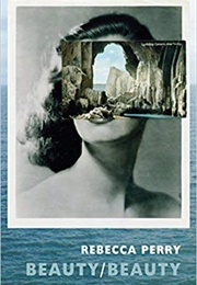 Beauty/Beauty (Rebecca Perry)