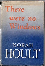 There Were No Windows (Norah Hoult)