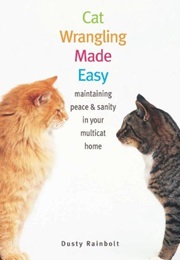 Cat Wrangling Made Easy (Dusty Rainbolt)