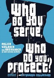 Who Do You Serve, Who Do You Protect? Police Violence and Resistance in the United States (Maya Schenwar)