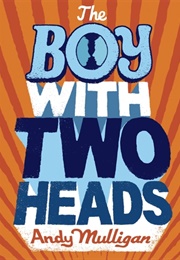 The Boy With Two Heads (Andy Mulligan)