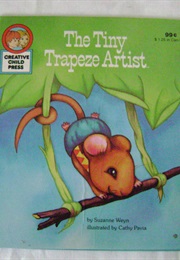 The Tiny Trapeze Artist (Suzanne Weyn)