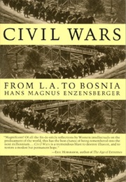 Civil Wars: From L.A. to Bosnia (Hans Magnus Enzensberger)