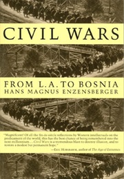 Civil Wars: From L.A. to Bosnia (Hans Magnus Enzensberger)