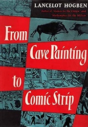 From the Cave Painting to the Comic Strip (Lancelot Hogben)