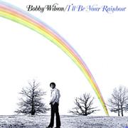 Bobby Wilson - I'll Be Your Rainbow