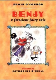 Benjy: A Ferocious Fairy Tale (Edwin O'Connor)