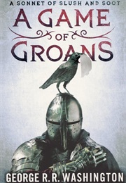 A Game of Groans (George R.R. Washington)