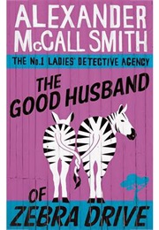 The Good Husband of Zebra Drive (Alexander McCall Smith)