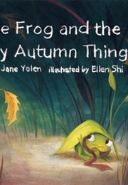 Little Frog and the Scary Autumn Thing (Jane Yolen)
