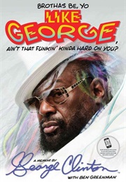 Brothas Be, Yo Like George, Ain't That Funkin' Kinda Hard on You? (George Clinton)