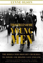 Troublesome Young Men (Lynne Olson)