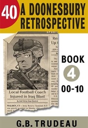 40: A Doonesbury Retrospective, 2000 to 2010 (G.B. Trudeau)