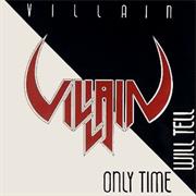 Villain - Only Time Will Tell