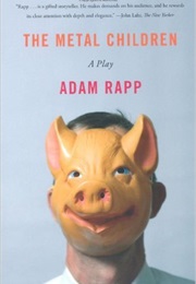 The Metal Children (Adam Rapp)
