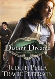 Distant Dreams (Ribbons of Steel, #1) (Judith Pella)