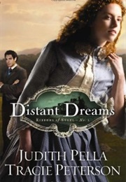 Distant Dreams (Ribbons of Steel, #1) (Judith Pella)