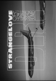 Dr. Strangelove or How I Learned to Stop Worrying and Love the Bomb. (1964)