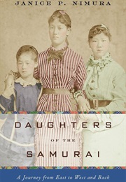 Daughters of the Samurai: A Journey From East to West and Back (Janice P. Nimura)