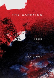 The Carrying (Ada Limón)