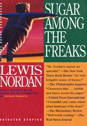 Sugar Among the Freaks (Lewis Nordan)