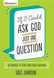 If I Could Ask God Just One Question (Greg Johnson)