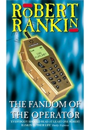 The Fandom of the Operator (Robert Rankin)
