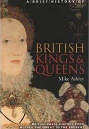 A Brief History of British Kings and Queens (Mike Ashley)