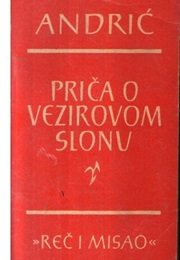 Priča O Vezirovom Slonu (Ivo Andrić)