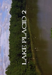 Lake Placid 2. (2007)