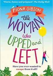 The Woman Who Upped and Left (Fiona Gibson)