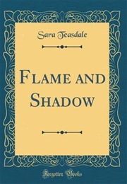 Flame and Shadow (Sarah Teasdale)