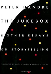 The Jukebox and Other Essays on Storytelling (Peter Handke)