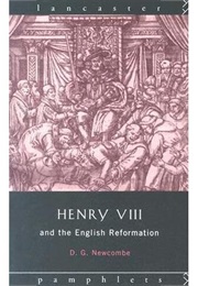 Henry VIII and the English Reformation (D G Newcombe)