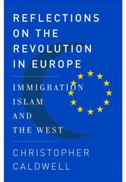 Reflections on the Revolution in Europe (Christopher Caldwell)