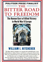 The Bitter Road to Freedom (William I. Hitchcock)