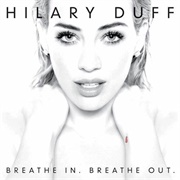 Breathe In. Breathe Out. - Hilary Duff