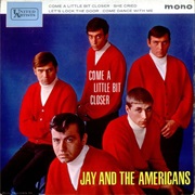 Come a Little Bit Closer - Jay & the Americans