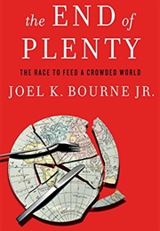The End of Plenty: The Race to Feed a Crowded World (Joel K. Bourne Jr.)
