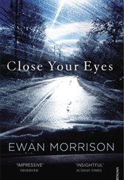 Close Your Eyes (Ewan Morrison)