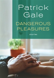 Dangerous Pleasures (Patrick Gale)