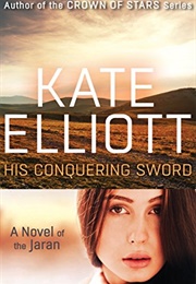 His Conquering Sword (Kate Elliott)
