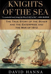 Knights of the Sea: The True Story of the Boxer and the Enterprise (David Hanna)