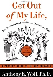 Get Out of My Life, but First Could You Drive Me & Cheryl to the Mall (Anthony E. Wolf)