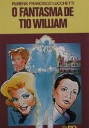 O Fantasma Do Tio William (Rubens Francisco Lucchetti)