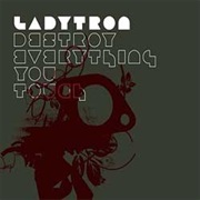 Ladytron - Destroy Everything You Touch